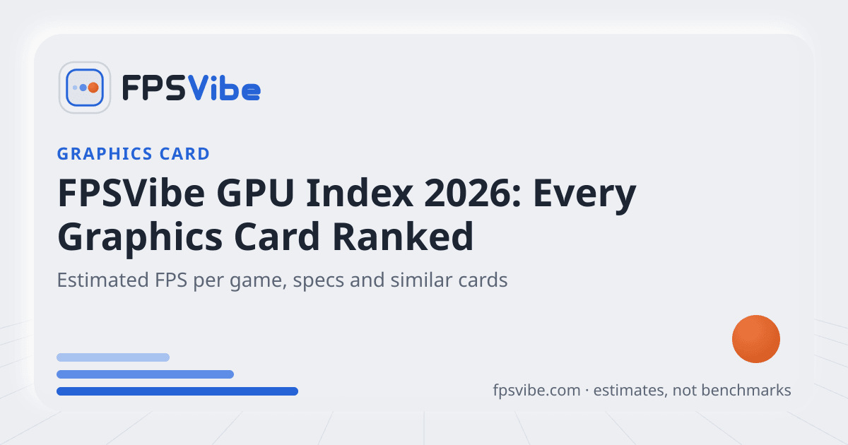 FPSVibe GPU Index 2026: Every Graphics Card Ranked